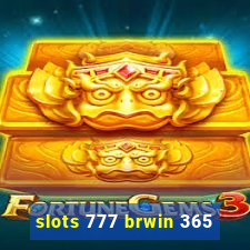 slots 777 brwin 365